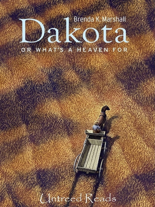 Title details for Dakota, Or What's a Heaven For by Brenda K. Marshall - Available